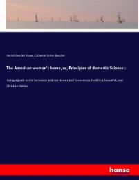 The American woman's home, or, Principles of domestic Science : - Cover