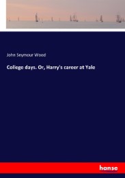 College days. Or, Harry's career at Yale - Cover