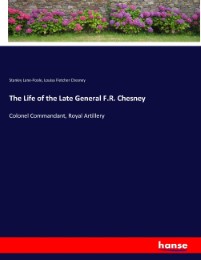 The Life of the Late General F.R. Chesney