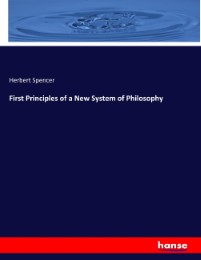 First Principles of a New System of Philosophy