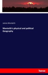 Monteith's physical and political Geography