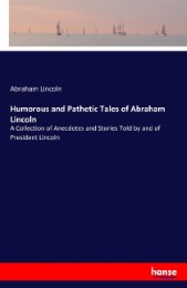 Humorous and Pathetic Tales of Abraham Lincoln