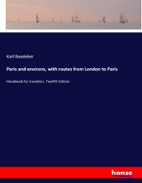 Paris and environs, with routes from London to Paris