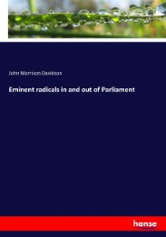 Eminent radicals in and out of Parliament