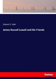 James Russell Lowell and His Friends