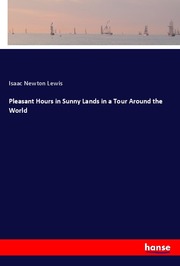 Pleasant Hours in Sunny Lands in a Tour Around the World - Cover