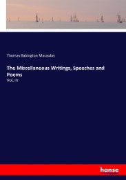 The Miscellaneous Writings, Speeches and Poems