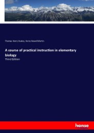 A course of practical instruction in elementary biology