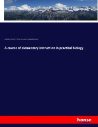 A course of elementary instruction in practical biology