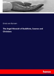 The Angel-Messiah of Buddhists, Essenes and Christians