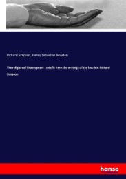 The religion of Shakespeare : chiefly from the writings of the late Mr. Richard Simpson - Cover