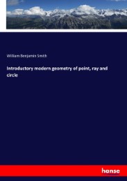 Introductory modern geometry of point, ray and circle