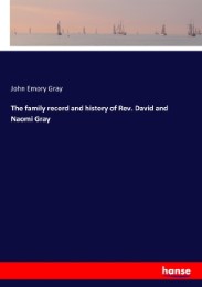 The family record and history of Rev. David and Naomi Gray