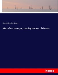 Men of our times; or, Leading patriots of the day