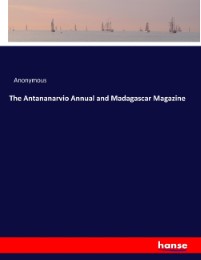 The Antananarvio Annual and Madagascar Magazine