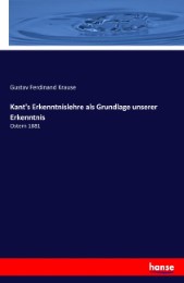 Kant's Erkenntnislehre als Grundlage unserer Erkenntnis