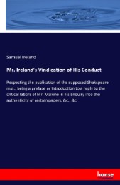 Mr. Ireland's Vindication of His Conduct
