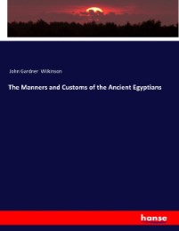 The Manners and Customs of the Ancient Egyptians - Cover