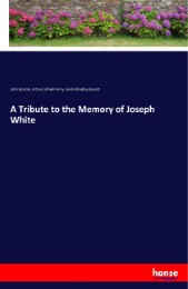 A Tribute to the Memory of Joseph White