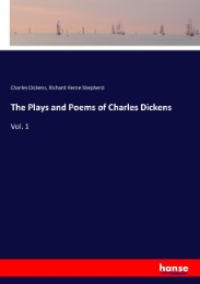 The Plays and Poems of Charles Dickens
