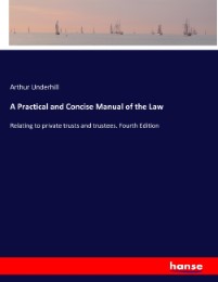 A Practical and Concise Manual of the Law