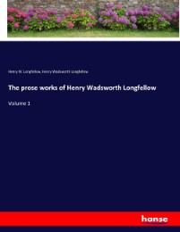The prose works of Henry Wadsworth Longfellow