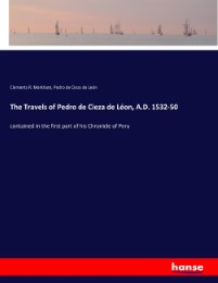 The Travels of Pedro de Cieza de Léon, A.D. 1532-50