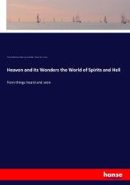Heaven and its Wonders the World of Spirits and Hell