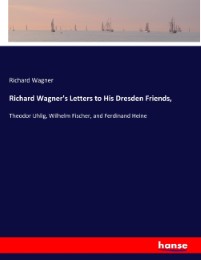 Richard Wagner's Letters to His Dresden Friends, - Cover