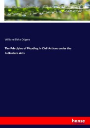 The Principles of Pleading in Civil Actions under the Judicature Acts