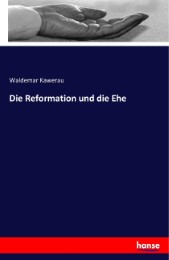 Die Reformation und die Ehe