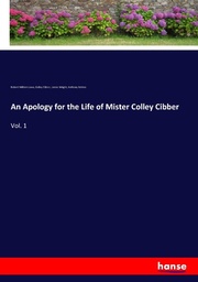 An Apology for the Life of Mister Colley Cibber