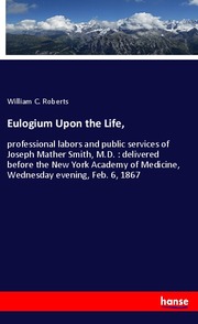 Eulogium Upon the Life,