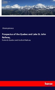 Prospectus of the Quebec and Lake St. John Railway,