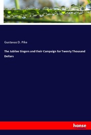 The Jubilee Singers and their Campaign for Twenty Thousand Dollars