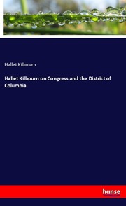 Hallet Kilbourn on Congress and the District of Columbia