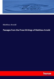 Passages from the Prose Writings of Matthew Arnold