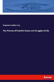Pen Pictures of Eventful Scenes and Struggles of Life - Cover