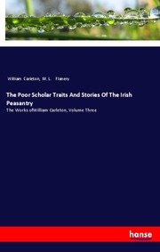 The Poor Scholar Traits And Stories Of The Irish Peasantry