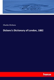 Dickens's Dictionary of London, 1882