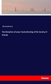 The Discipline of Lowa Yearly Meeting of the Society of Friends