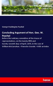 Concluding Argument of Hon. Geo. W. Paschal