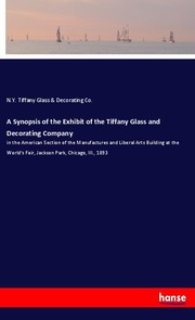 A Synopsis of the Exhibit of the Tiffany Glass and Decorating Company