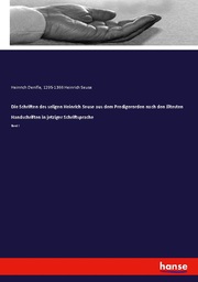 Die Schriften des seligen Heinrich Seuse aus dem Predigerorden nach den ältesten Handschriften in jetziger Schriftsprache