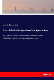 Four of the Earlier Epistles of the Apostle Paul