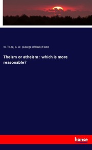 Theism or atheism : which is more reasonable? - Cover