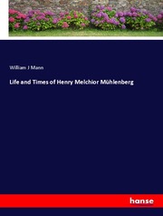 Life and Times of Henry Melchior Mühlenberg