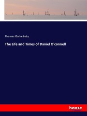 The Life and Times of Daniel O'connell