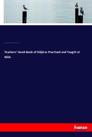 Teachers' Hand-Book of Slöjd as Practised and Taught at Nääs