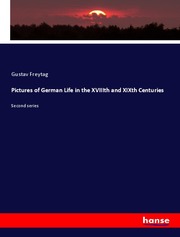 Pictures of German Life in the XVIIIth and XIXth Centuries